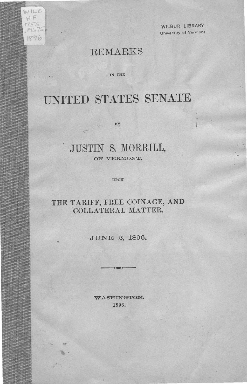 Miniature of Remarks in the United States Senate / by Justin S. Morrill, of Vermont, upon the tariff, free coinage, and collateral matter, June 2, 1896.