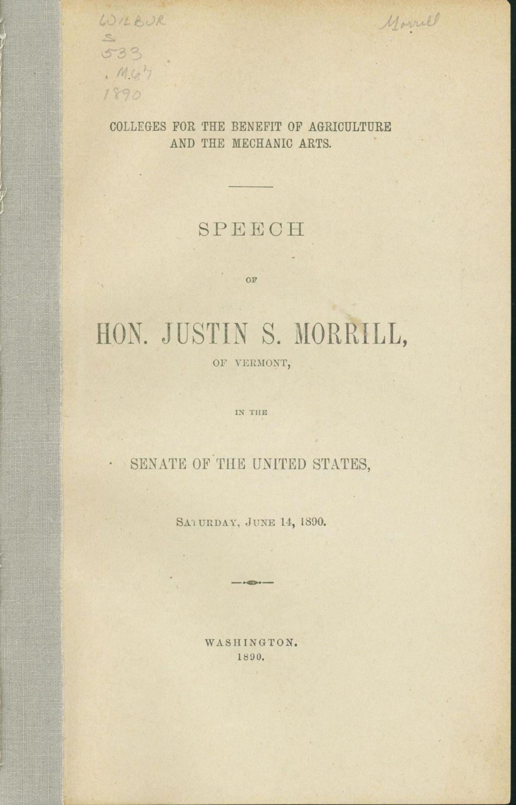 Miniature of Colleges for the benefit of agriculture and the mechanic arts : speech of Hon. Justin S. Morril, of Vermont, in the Senate of the United States, Saturday, June 14, 1890.