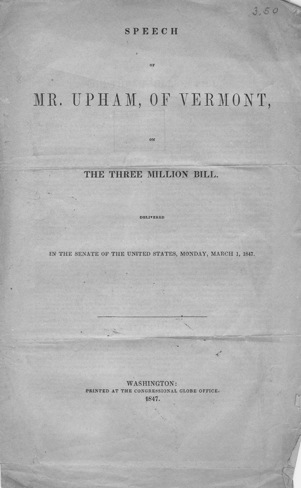 Miniature of Speech of Mr. Upham, of Vermont, on the Three million bill : delivered in the Senate of the United States, Monday, March 1, 1847.