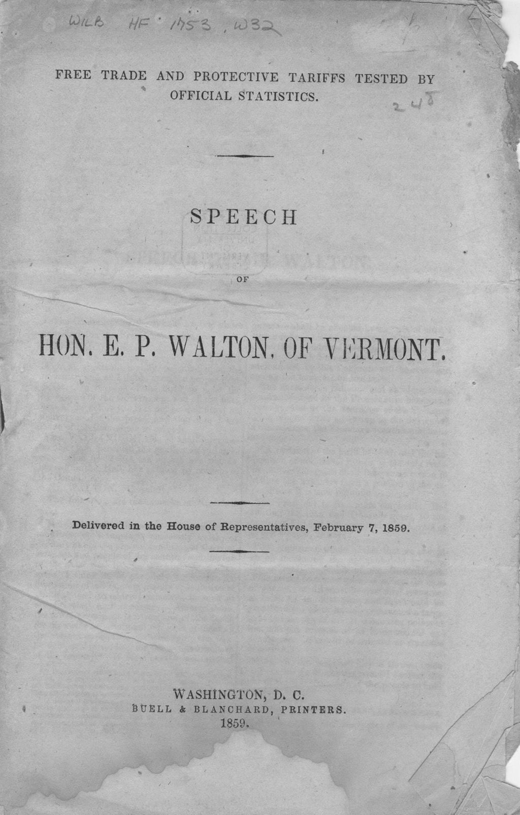 Miniature of Free trade and protective tariffs tested by official statistics : speech of Hon. E.P. Walton, of Vermont, delivered in the House of Representatives, February 7, 1859.