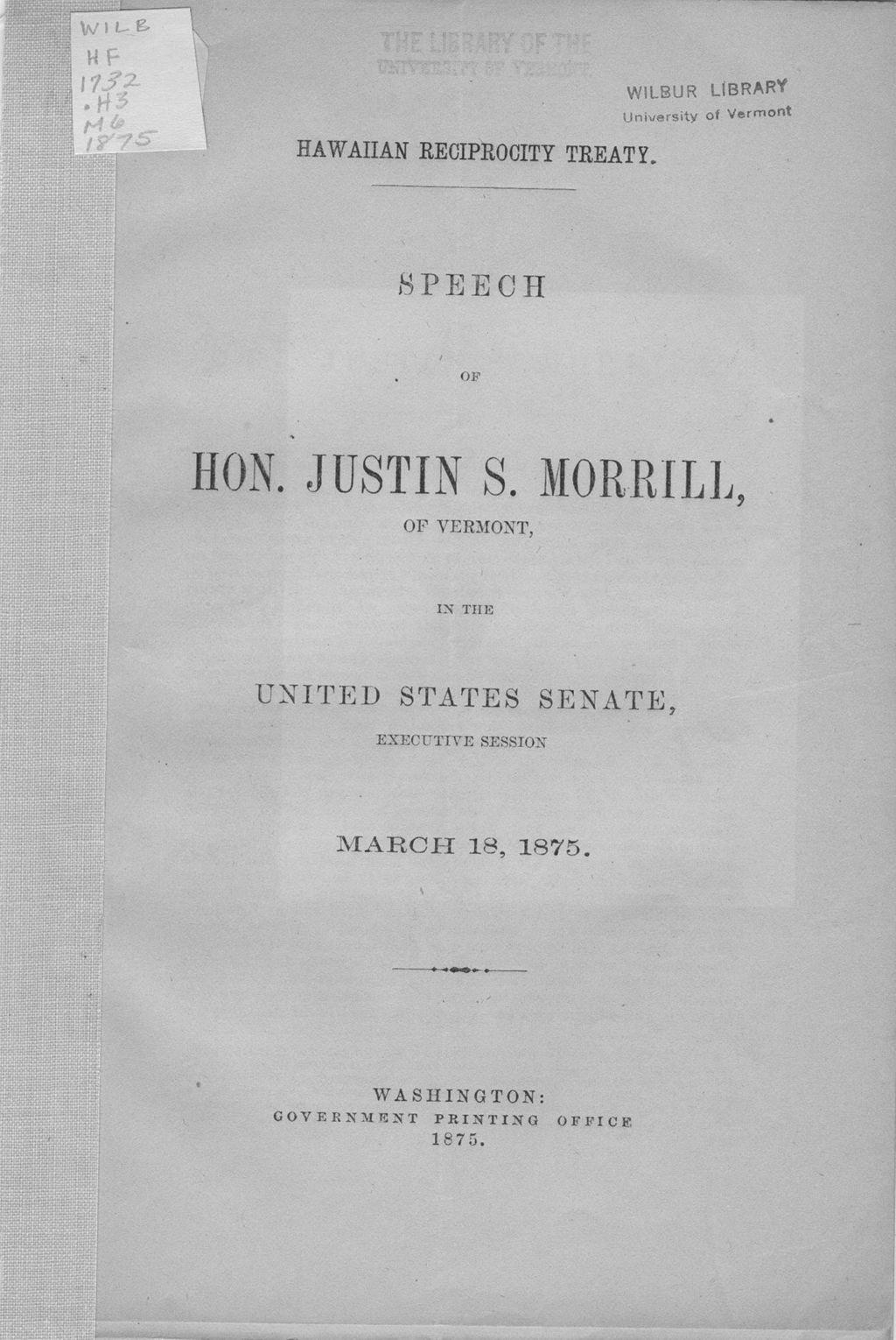 Miniature of Hawaiian reciprocity treaty : speech of Hon. Justin S. Morrill, of Vermont, in the Senate of the United States, executive session, March 18, 1875.