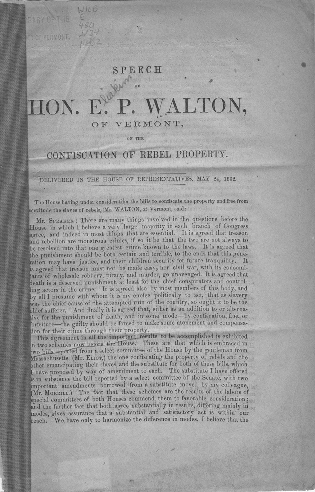 Miniature of Speech of Hon. E.P. Walton, of Vermont : on the confiscation of rebel property, delivered in the House of Representatives, May 24, 1862.