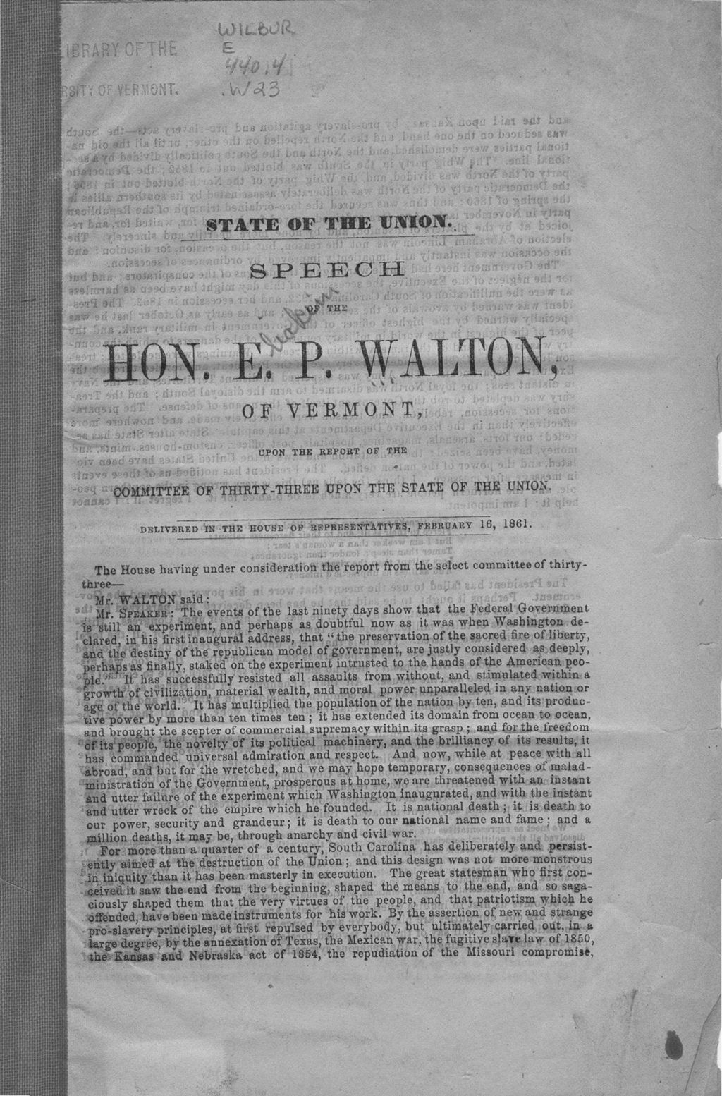 Miniature of State of the Union. Speech of the Hon. E.P. Walton, of Vermont, upon the report of the Committee of Thirty-three upon the State of the Union. Delivered in the House of Representatives, February 16, 1861