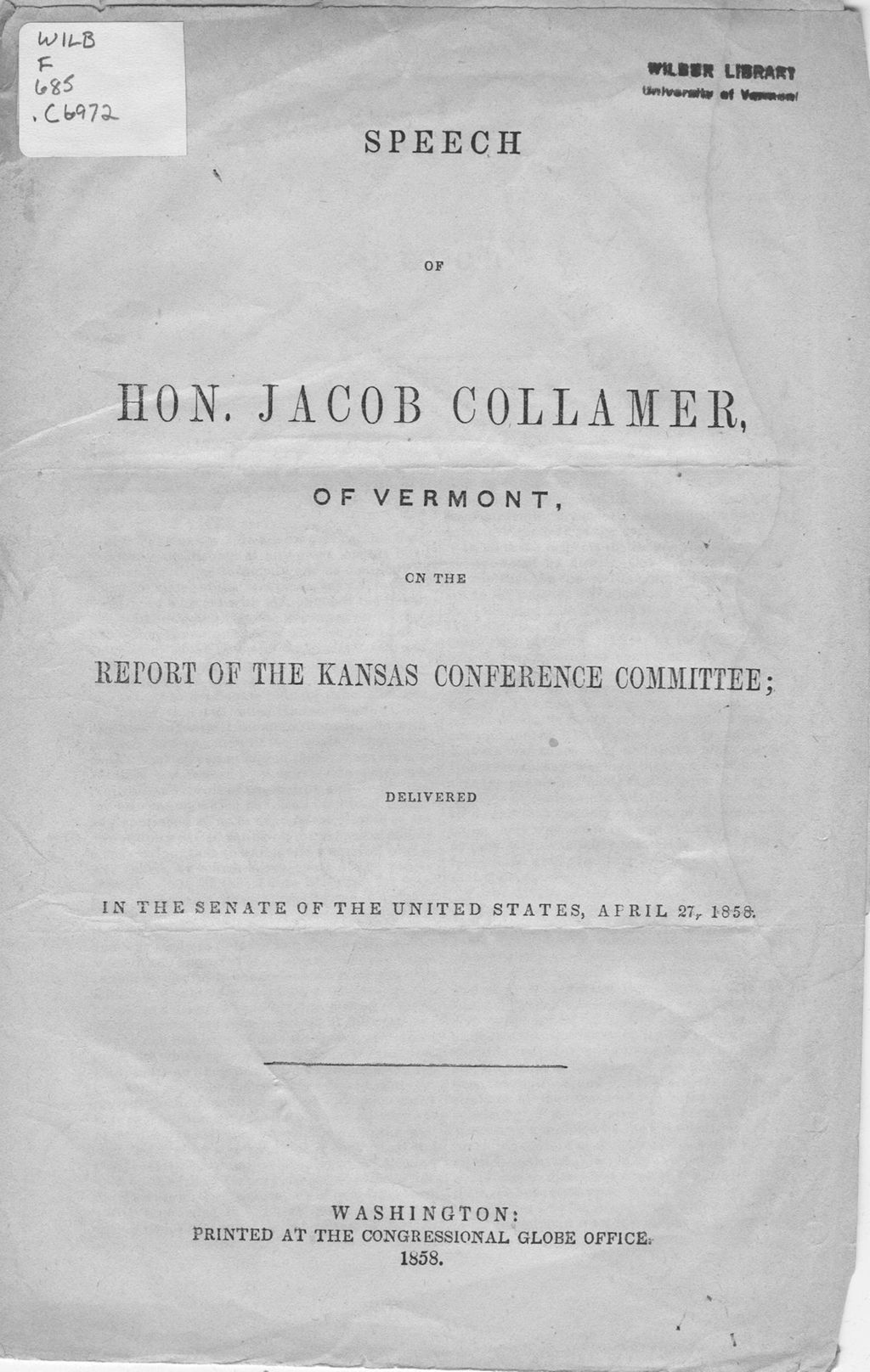 Miniature of Speech of Hon. Jacob Collamer, of Vermont, on the report of the Kansas Conference Committee / delivered in the Senate of the United States, April 27, 1858.