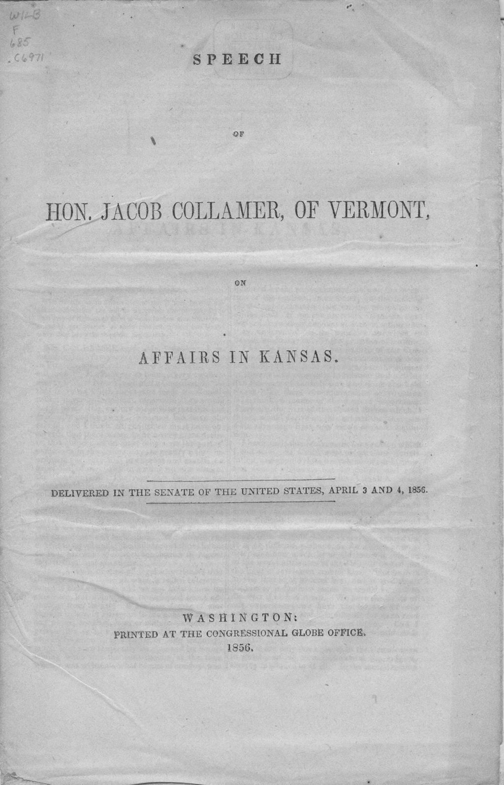 Miniature of Speech of Hon. Jacob Collamer, of Vermont, on affairs in Kansas. Delivered in the Senate of the United States, April 3 and 4, 1856.