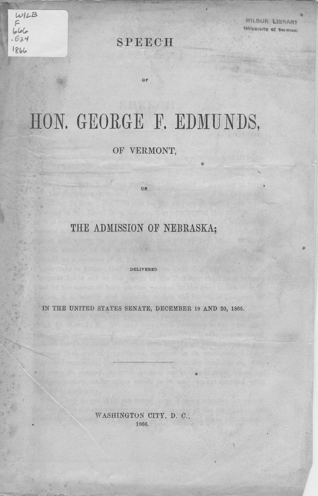 Miniature of Speech of Hon. George F. Edmunds, of Vermont on the admission of Nebraska : delivered in the United States Senate, December 19 and 20, 1866.