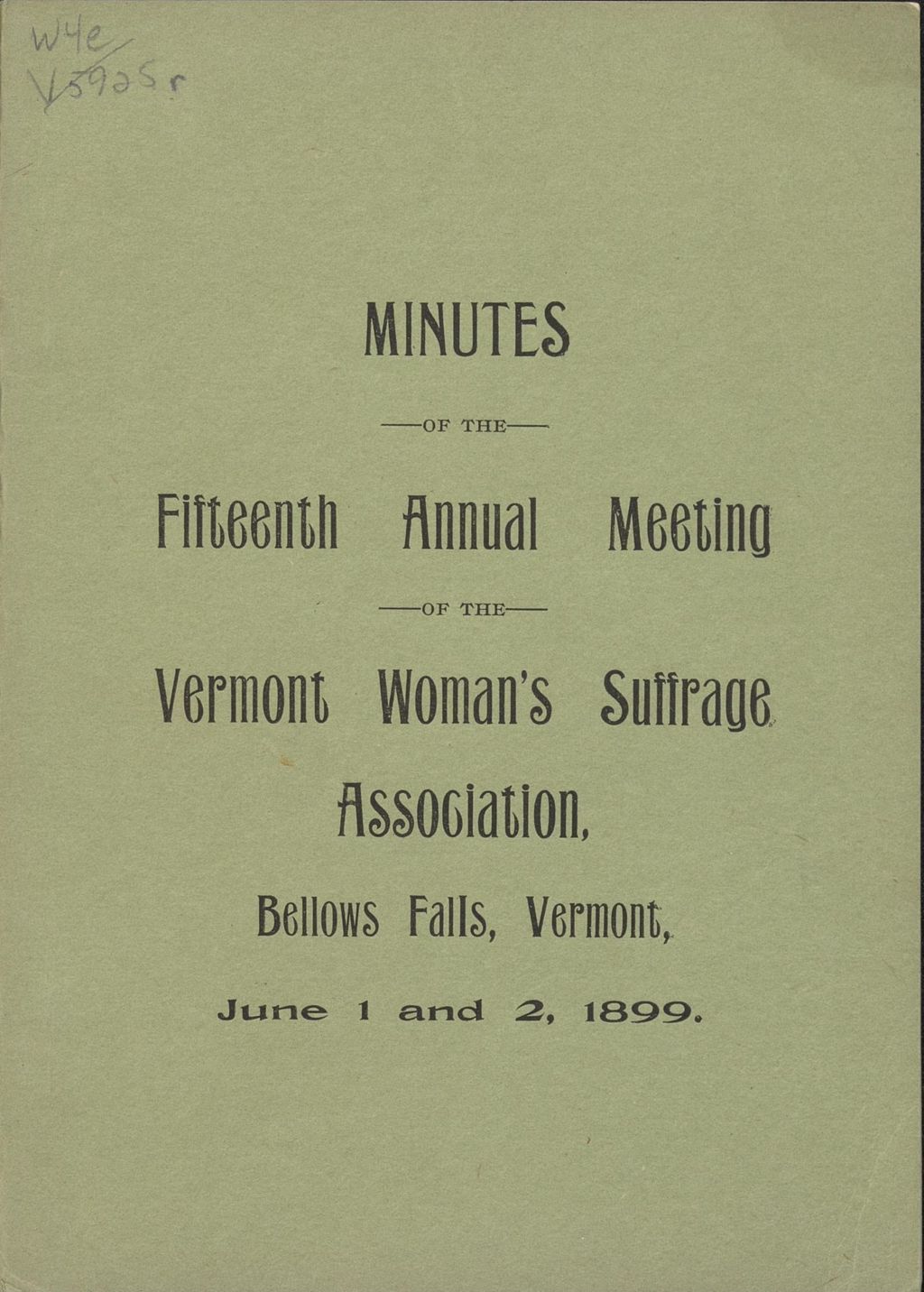 Miniature of Minutes of the Fifteenth Annual Meeting of The Vermont Woman's Suffrage Association. Held At Bellows Falls, Vermont, June 1 and 2, 1899.