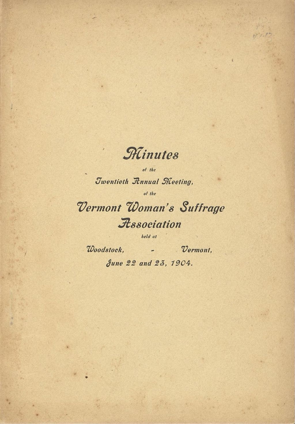 Miniature of Twentieth Annual Report of Vermont Woman's Suffrage Association and Minutes of the Convention held at Woodstock, Vermont, Wednesday Evening and Thursday, June 22 and 23, 1904.